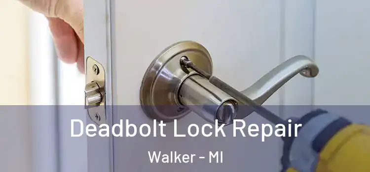 Deadbolt Lock Repair Walker - MI