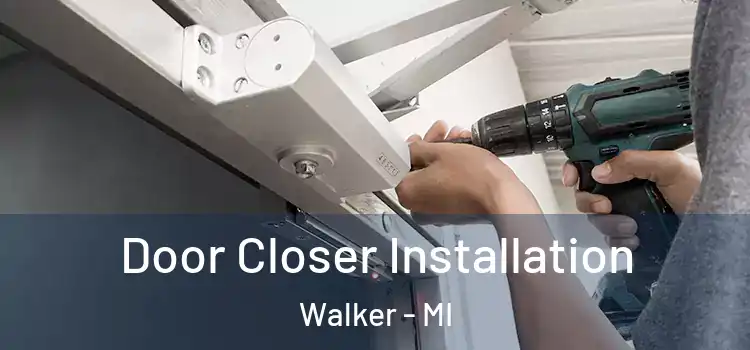  Door Closer Installation Walker - MI