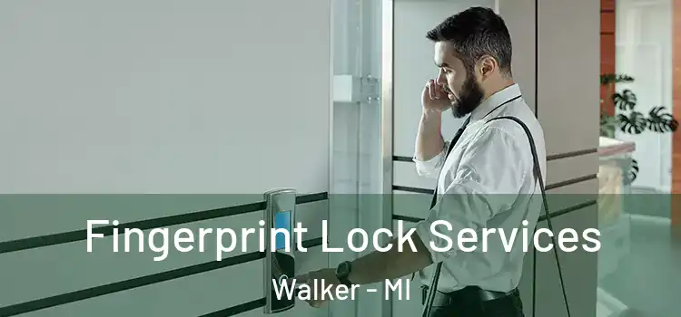  Fingerprint Lock Services Walker - MI