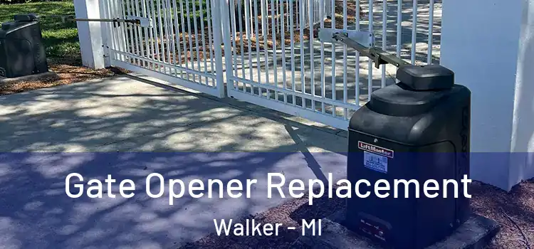  Gate Opener Replacement Walker - MI