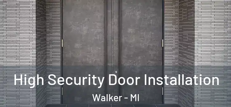  High Security Door Installation Walker - MI