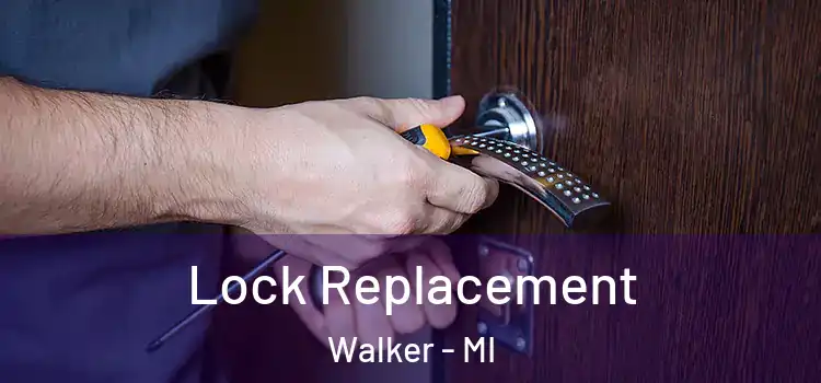  Lock Replacement Walker - MI