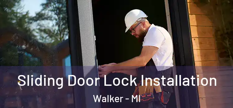 Sliding Door Lock Installation Walker - MI